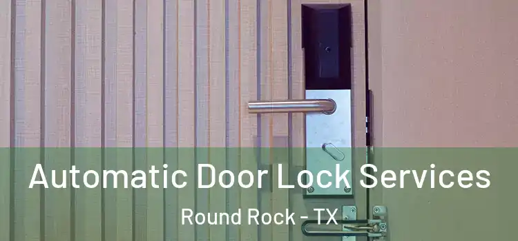 Automatic Door Lock Services Round Rock - TX