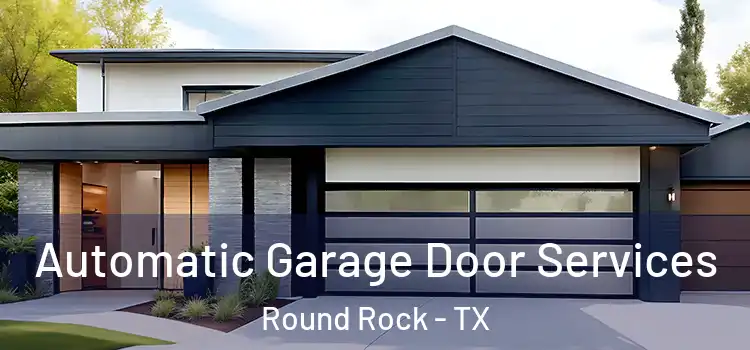  Automatic Garage Door Services Round Rock - TX
