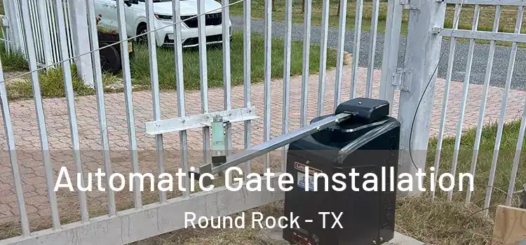 Automatic Gate Installation Round Rock - TX
