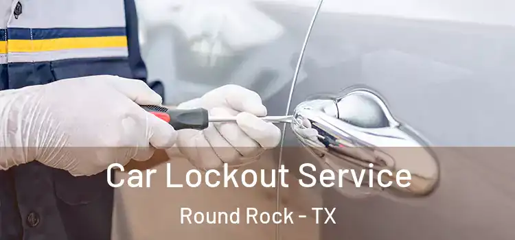 Car Lockout Service Round Rock - TX