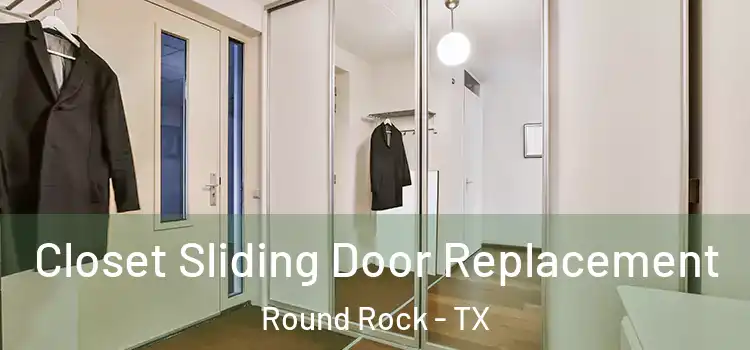  Closet Sliding Door Replacement Round Rock - TX