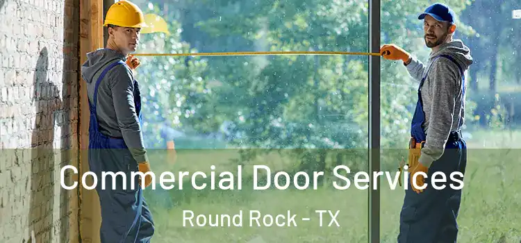 Commercial Door Services Round Rock - TX