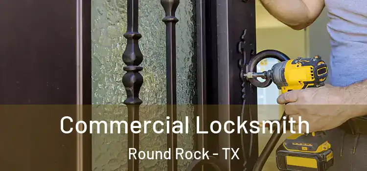  Commercial Locksmith Round Rock - TX