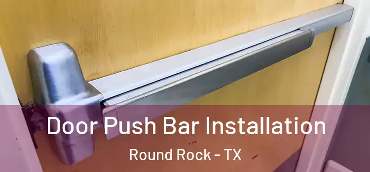  Door Push Bar Installation Round Rock - TX