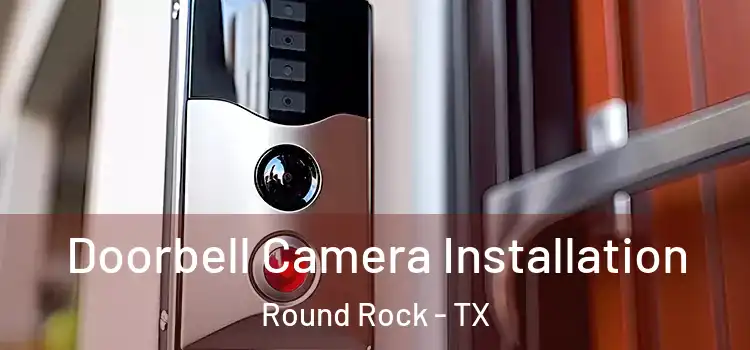  Doorbell Camera Installation Round Rock - TX