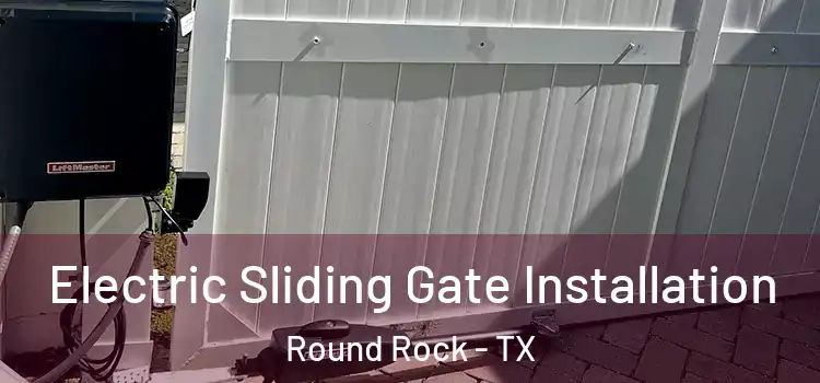  Electric Sliding Gate Installation Round Rock - TX