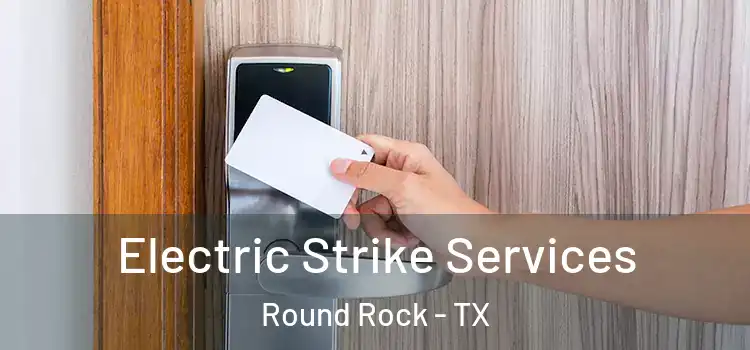  Electric Strike Services Round Rock - TX