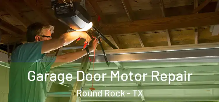  Garage Door Motor Repair Round Rock - TX