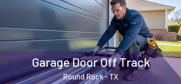  Garage Door Off Track Round Rock - TX