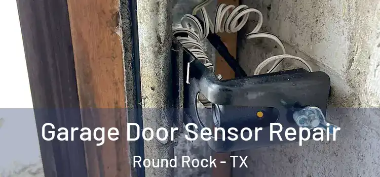 Garage Door Sensor Repair Round Rock - TX