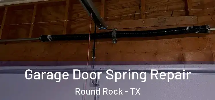  Garage Door Spring Repair Round Rock - TX