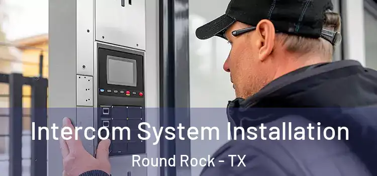 Intercom System Installation Round Rock - TX