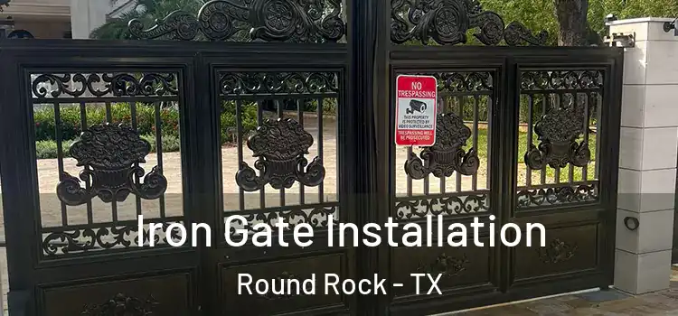 Iron Gate Installation Round Rock - TX