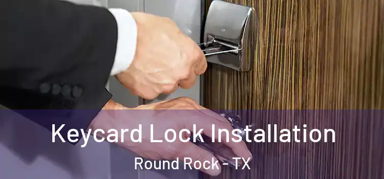  Keycard Lock Installation Round Rock - TX
