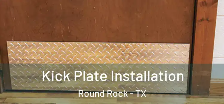  Kick Plate Installation Round Rock - TX