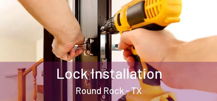 Lock Installation Round Rock - TX