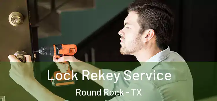  Lock Rekey Service Round Rock - TX