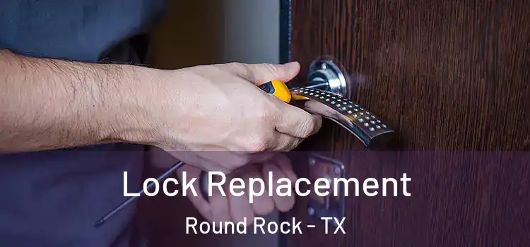 Lock Replacement Round Rock - TX