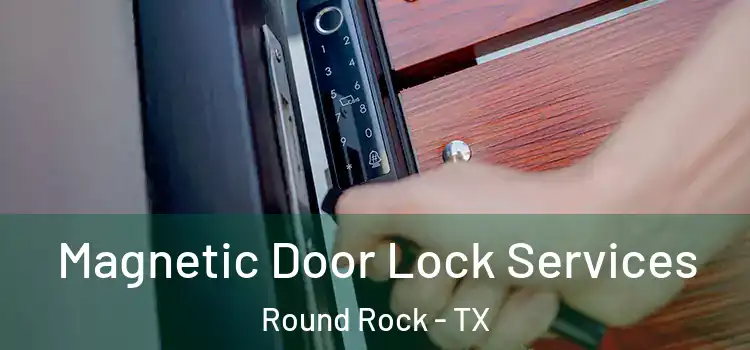 Magnetic Door Lock Services Round Rock - TX