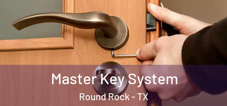 Master Key System Round Rock - TX
