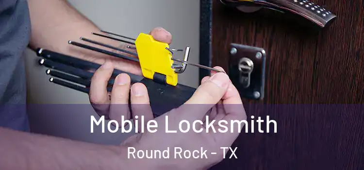Mobile Locksmith Round Rock - TX