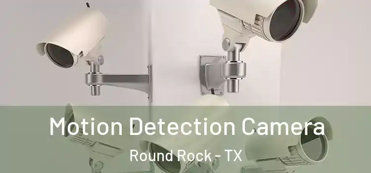  Motion Detection Camera Round Rock - TX