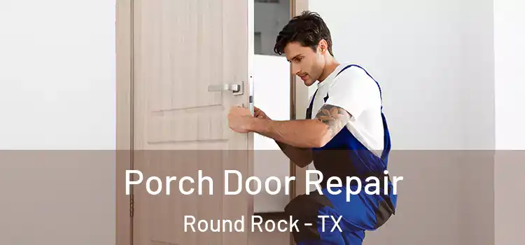 Porch Door Repair Round Rock - TX