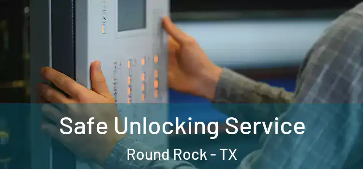  Safe Unlocking Service Round Rock - TX