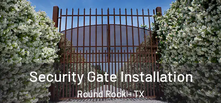 Security Gate Installation Round Rock - TX