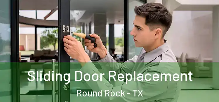  Sliding Door Replacement Round Rock - TX