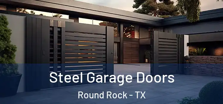 Steel Garage Doors Round Rock - TX